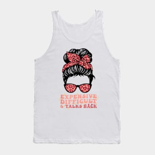 Expensive Difficult And Talks Back Messy Bun Mothers Day Mom Tank Top